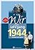 Wir vom Jahrgang 1944 - Kindheit und Jugend