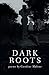 Dark Roots