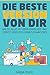 Die beste Version von dir: Wie du alles im Leben erreichst und lernst über dich hinauszuwachsen (German Edition)