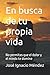 En busca de tu propia vida: No permitas que el dolor y el miedo te domine (Spanish Edition)