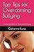 Top Tips for Overcoming Bullying: Christian principles on Overcoming Bullying