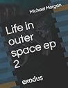 Life in outer space ep 2: exodus Life in outer space ep 2: exodus