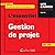 L'ESSENTIEL DE LA GESTION DE PROJET 11EME EDITION