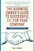 The Business Owner's Guide to Successful I.T. for Your Company: Tips and Tricks from One Business Owner to Another