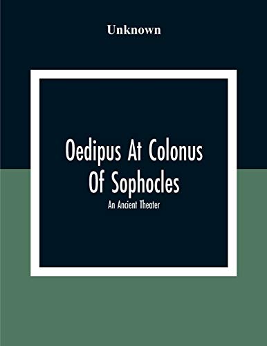 Oedipus At Colonus Of Sophocles: An Ancient Theater