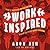 WorkInspired: How to Build an Organization Where Everyone Loves to Work