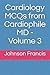 Cardiology MCQs from Cardiophile MD - Volume 3