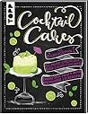 Cocktail Cakes: Mit Backrezepten für Mojito-Cheesecake, Piña-Colada-Cupcakes, Banana-Split-Torte & andere beschwipste Leckereien Cocktail Cakes: Mit Backrezepten für Mojito-Cheesecake, Piña-Colada-Cupcakes, Banana-Split-Torte & andere beschwipste Leckereien