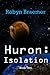 Huron: Isolation