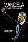 Mandela: Meu Prisioneiro, Meu Amigo (Em Portugues do Brasil) Mandela: Meu Prisioneiro, Meu Amigo (Em Portugues do Brasil)