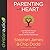 Parenting with Heart: How Imperfect Parents Can Raise Resilient, Loving, and Wise-Hearted Kids