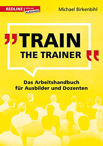 Train the Trainer: Das Arbeitshandbuch für Ausbilder und Dozenten (Hardcover)