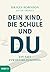 Dein Kind, die Schule und Du: Ein Navi für den Bildungsweg