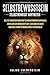 SELBSTBEWUSSTSEIN: Selbstbewusst auftreten: Wie Sie wirksam Durchsetzungsvermögen aufbauen, erfolgreich Menschen von sich überzeugen und eine starke Persönlichkeit entwickeln (German Edition)