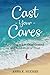 Cast Your Cares: Learning to let go of control and grab hold of trust