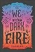 We Set the Dark on Fire