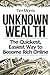 Unknown Wealth: The Quickest, Easiest Way to Become Rich Online