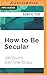 How to Be Secular