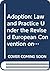 Adoption: Law and Practice Under the Revised European Convention on the Adoption of Children