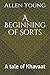 A Beginning of Sorts: A tale of Khavaat