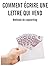 Comment écrire une lettre qui vend: Méthode complète de copywriting (French Edition)