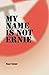 My Name is Not Ernie