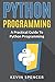 Python Programming: A Practical Guide To Python Programming