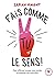 Fais comme tu le sens ! : La méthode pour affirmer ce que l'on veut et assumer qui l'on est
