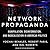 Network Propaganda: Manipulation, Disinformation, and Radicalization in American Politics