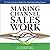 MAKING CHANNEL SALES WORK: Ten Tools to Create a World-Class Third-Party Selling Program
