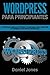 WordPress para principiantes (Libro En Espanol/ WordPress for Beginners Spanish): Estrategias simples, efectivas y avanzadas para construir un hermoso sitio web de WordPress (Spanish Edition)