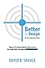 Better by Design: Your Best Collaboration Guide: How to Produce Better Outcomes with Well Designed Collaborations