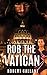 Rob The Vatican