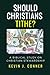 Should Christians Tithe?: A Biblical Study on Christian Stewardship