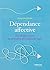 Dépendance affective: Six étapes pour se prendre en main et agir