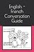 English - French Conversation Guide (Conversation Guides)