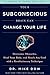 Your subconcious brain can change your life