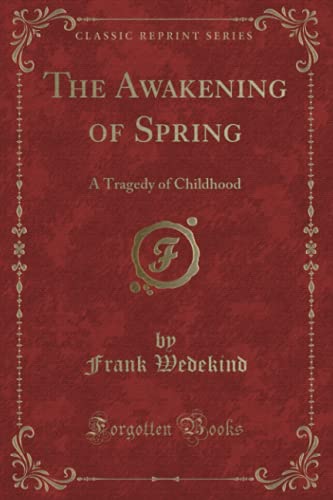 The Awakening of Spring (Classic Reprint): A Tragedy of Childhood