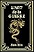 L'Art de la Guerre: Édition Collector Intégrale (Annotée d'une Biographie et des meilleures citations de l'auteur) - Sun Tzu (French Edition)