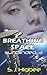 Breathing Space: Sunblinded Three (Sunblinded Trilogy)
