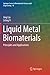 Liquid Metal Biomaterials: Principles and Applications (Springer Series in Biomaterials Science and Engineering, 10)