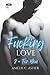 Fucking Love, Tome 2 : For You (French Edition)
