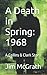 A Death in Spring: 1968: A Collins & Clark Story (The Collins & Clark Series)