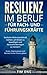 Resilienz im Beruf für Fach- und Führungskräfte: Seelische Widerstandskraft stärken, um Krisen zu bewältigen und Herausforderungen zu meistern - ... Burnout keine Chance geben (German Edition)