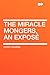 The Miracle Mongers, an Exposé