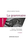 La grammaire - 5e éd. - Tome 1 : Phonologie, morphologie, lexicologie: Tome 1 : Phonologie, morphologie, lexicologie