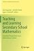 Teaching and Learning Secondary School Mathematics: Canadian Perspectives in an International Context (Advances in Mathematics Education)