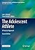 The Adolescent Athlete: A Practical Approach (Contemporary Pediatric and Adolescent Sports Medicine)