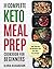 Keto Meal Prep: The Complete Ketogenic Meal Prep Cookbook for Beginners Save Time and Eat Healthier with Keto Meal Prep Recipes