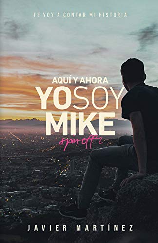 Aquí y ahora: Yo soy Mike (Spanish Edition)